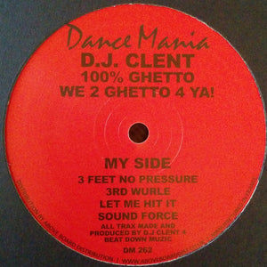 D.J. Clent* ‎– 100% Ghetto - We 2 Ghetto 4 Ya!